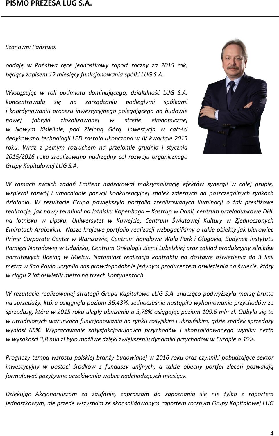 Zieloną Górą. Inwestycja w całości dedykowana technologii LED została ukończona w IV kwartale 2015 roku.