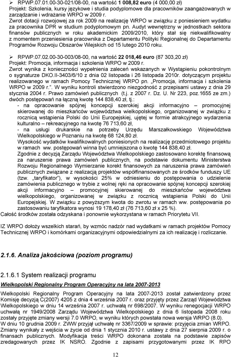 Audyt wewnętrzny w jednostkach sektora finansów publicznych w roku akademickim 29/21, który stał się niekwalifikowalny z momentem przeniesienia pracownika z Departamentu Polityki Regionalnej do
