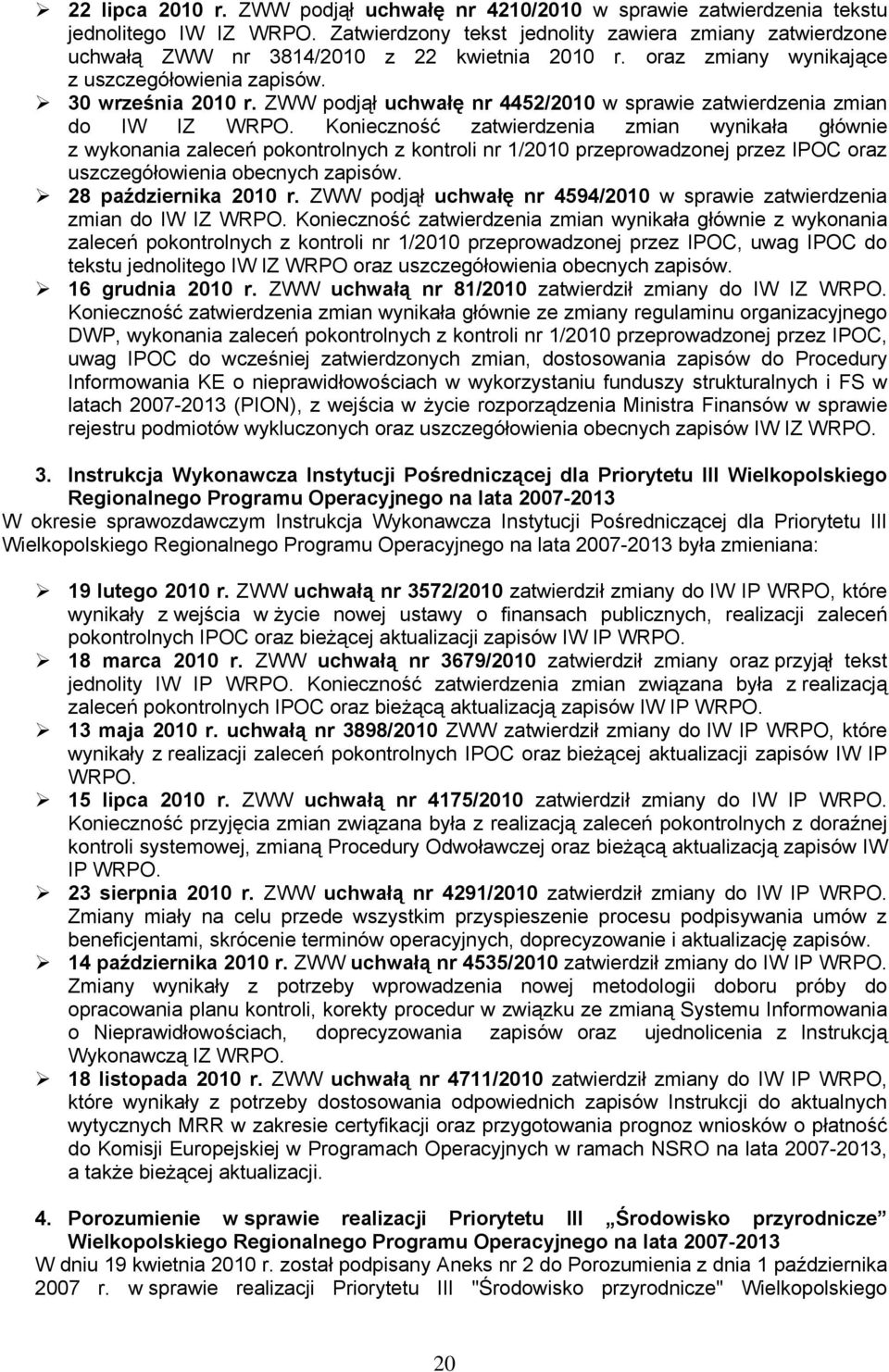 Konieczność zatwierdzenia zmian wynikała głównie z wykonania zaleceń pokontrolnych z kontroli nr 1/21 przeprowadzonej przez IPOC oraz uszczegółowienia obecnych zapisów. 28 października 21 r.