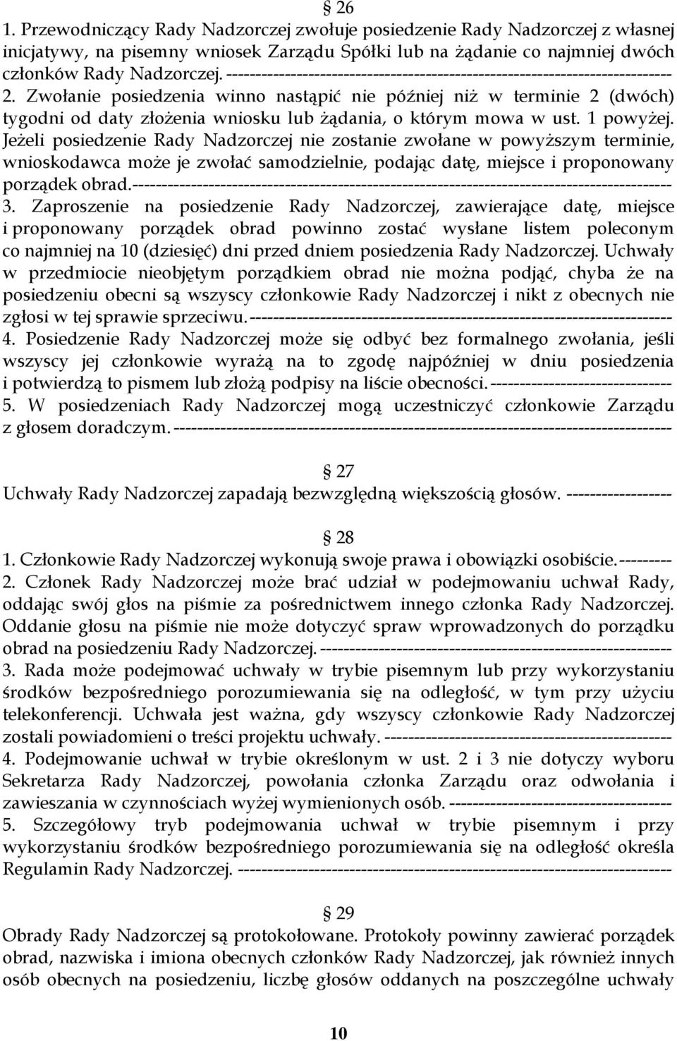 Zwołanie posiedzenia winno nastąpić nie później niż w terminie 2 (dwóch) tygodni od daty złożenia wniosku lub żądania, o którym mowa w ust. 1 powyżej.