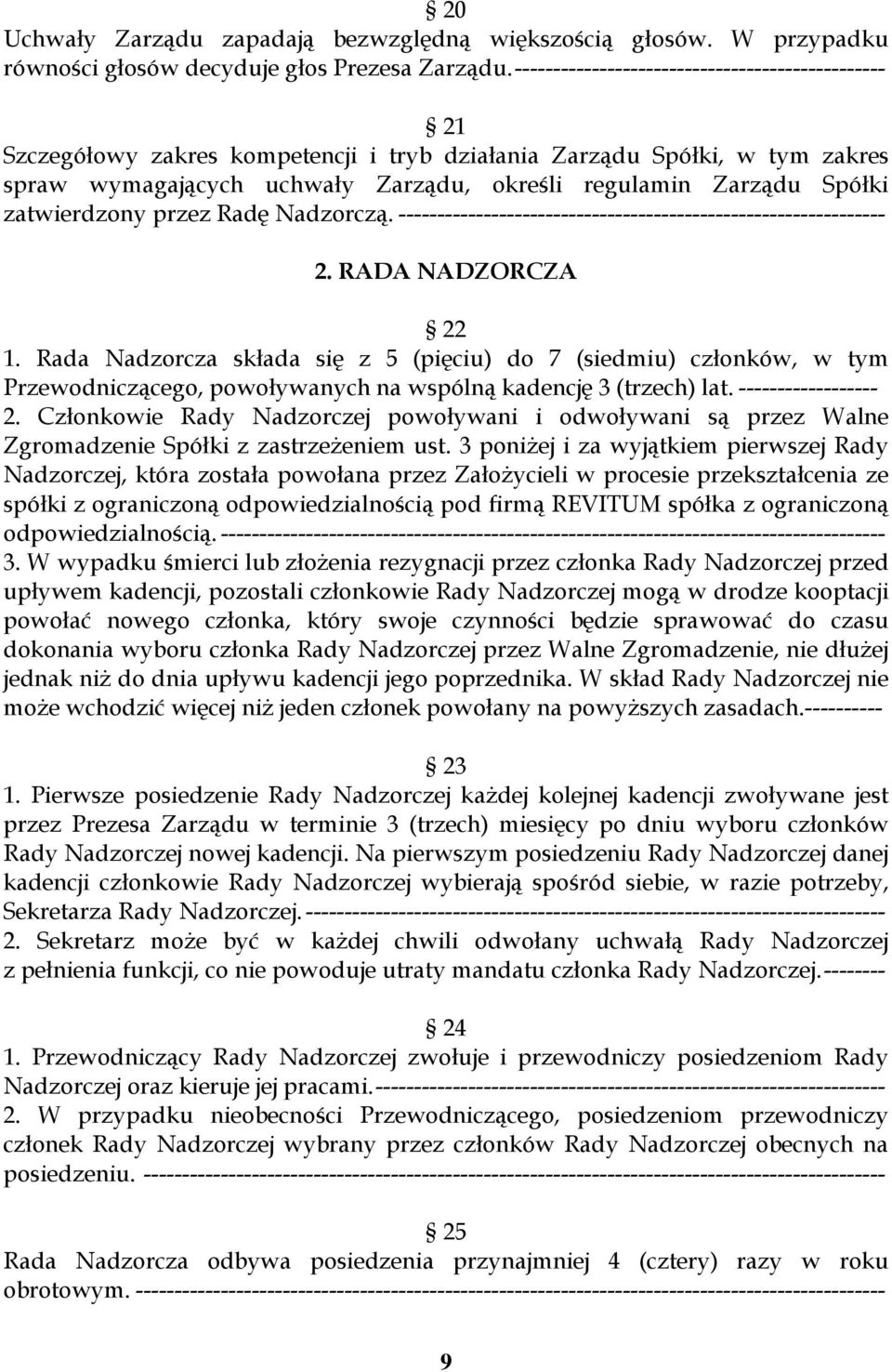 zatwierdzony przez Radę Nadzorczą. --------------------------------------------------------------- 2. RADA NADZORCZA 22 1.