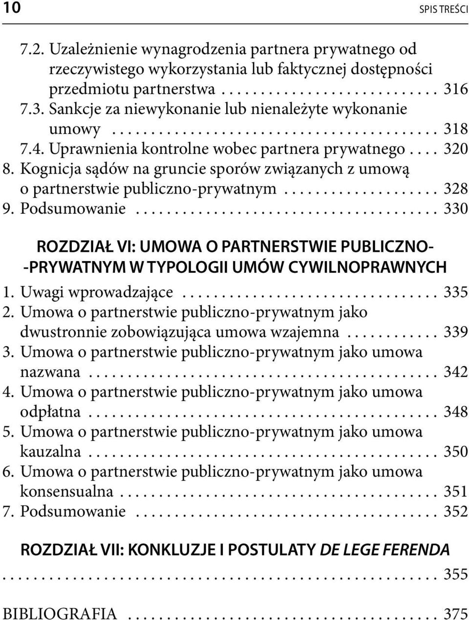 Kognicja sądów na gruncie sporów związanych z umową o partnerstwie publiczno-prywatnym.................... 328 9. Podsumowanie.
