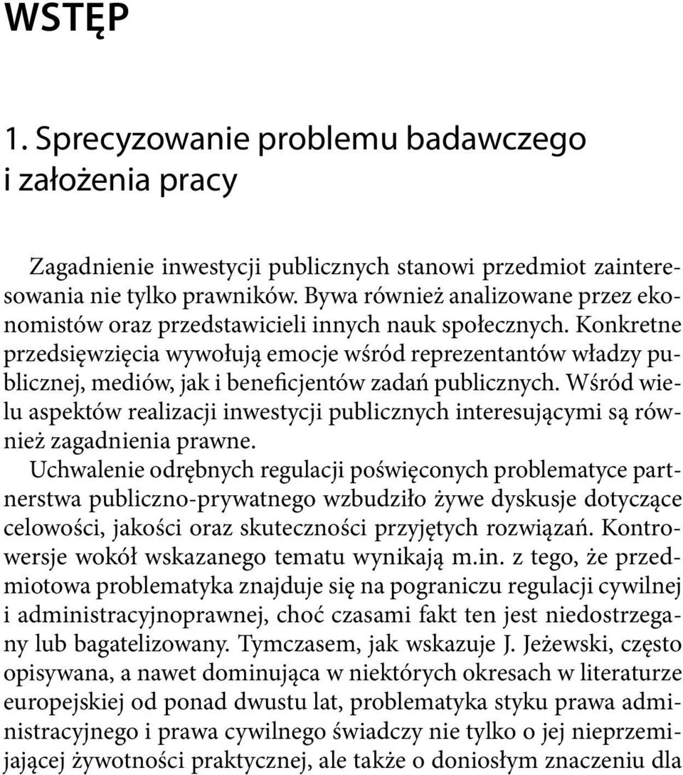 Konkretne przedsięwzięcia wywołują emocje wśród reprezentantów władzy publicznej, mediów, jak i beneficjentów zadań publicznych.