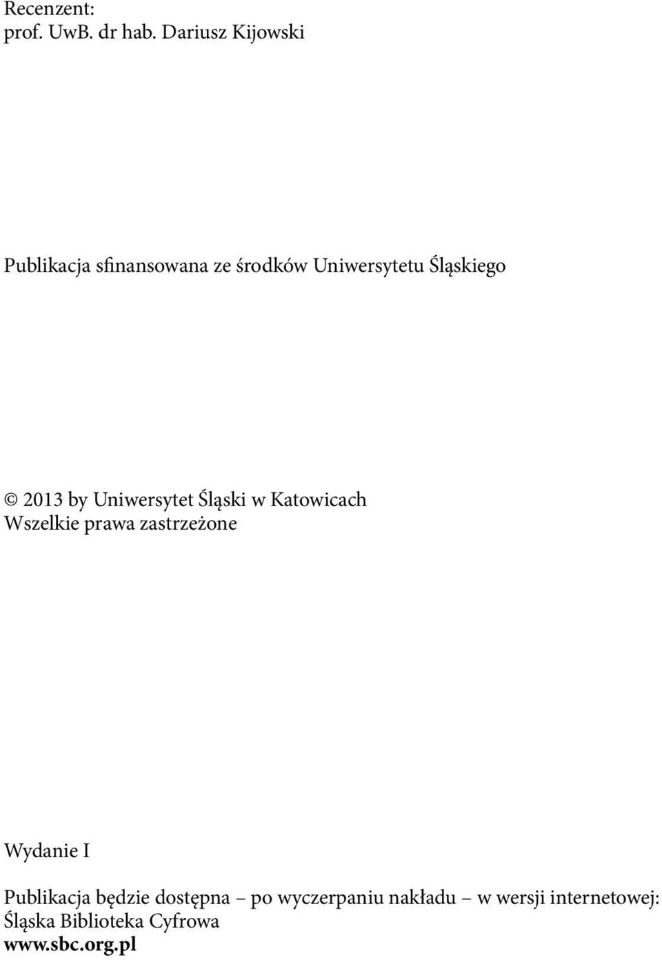 Śląskiego 2013 by Uniwersytet Śląski w Katowicach Wszelkie prawa