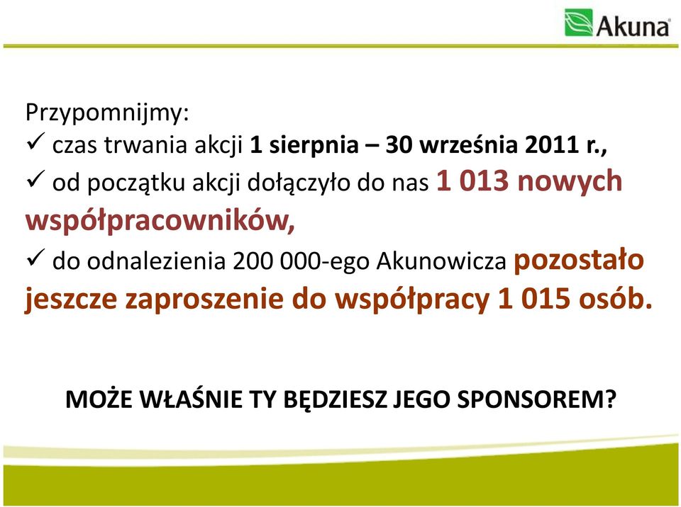 współpracowników, do odnalezienia 200 000-ego Akunowiczapozostało