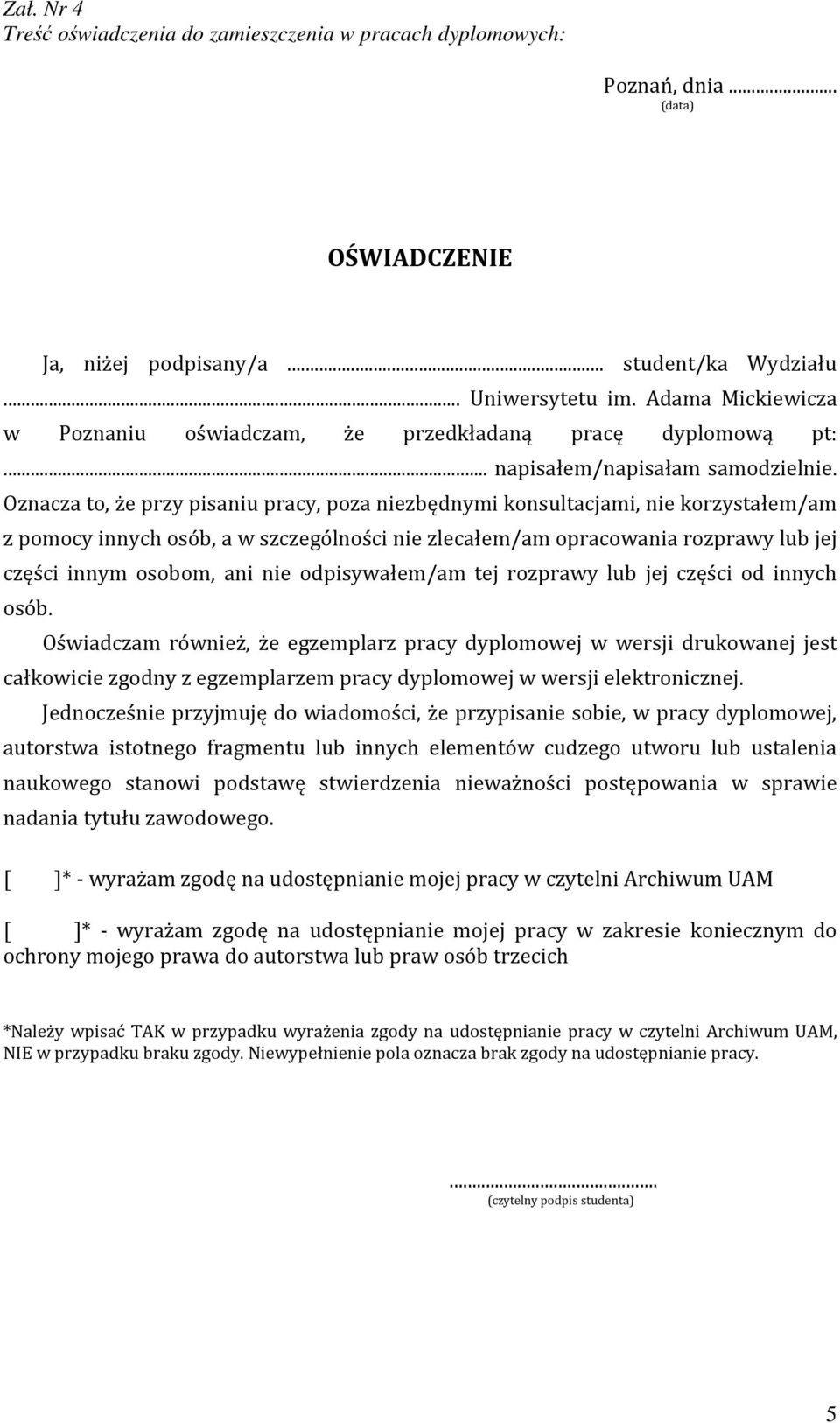 Oznacza to, że przy pisaniu pracy, poza niezbędnymi konsultacjami, nie korzystałem/am z pomocy innych osób, a w szczególności nie zlecałem/am opracowania rozprawy lub jej części innym osobom, ani nie