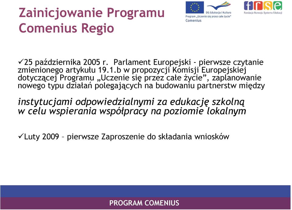 .1.b w propozycji Komisji Europejskiej dotyczącej Programu Uczenie się przez całe życie, zaplanowanie nowego
