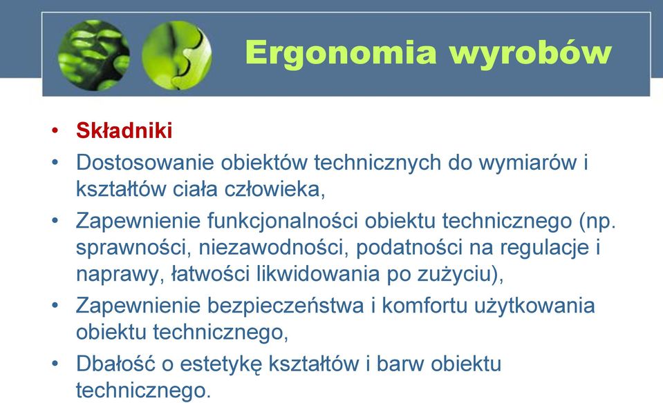 sprawności, niezawodności, podatności na regulacje i naprawy, łatwości likwidowania po