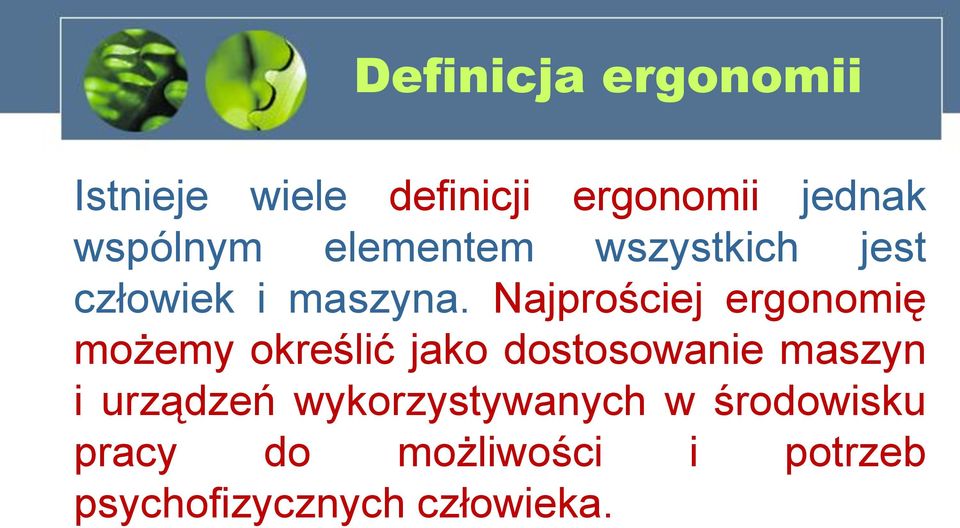 Najprościej ergonomię możemy określić jako dostosowanie maszyn i