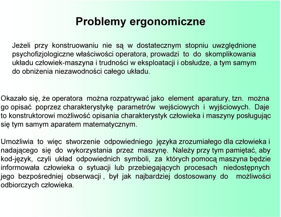 moŝna go opisać poprzez charakterystykę parametrów wejściowych i wyjściowych.