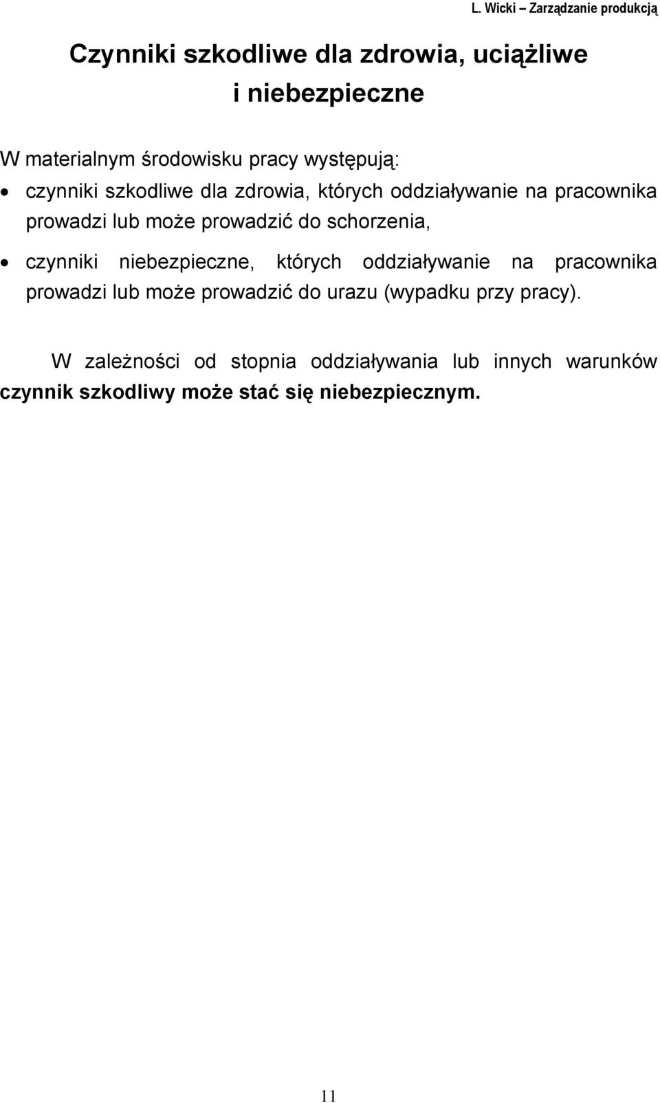 czynniki niebezpieczne, których oddziaływanie na pracownika prowadzi lub może prowadzić do urazu (wypadku