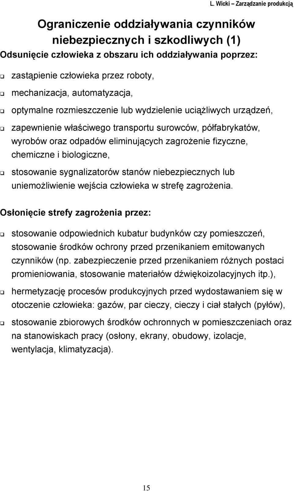 biologiczne, stosowanie sygnalizatorów stanów niebezpiecznych lub uniemożliwienie wejścia człowieka w strefę zagrożenia.