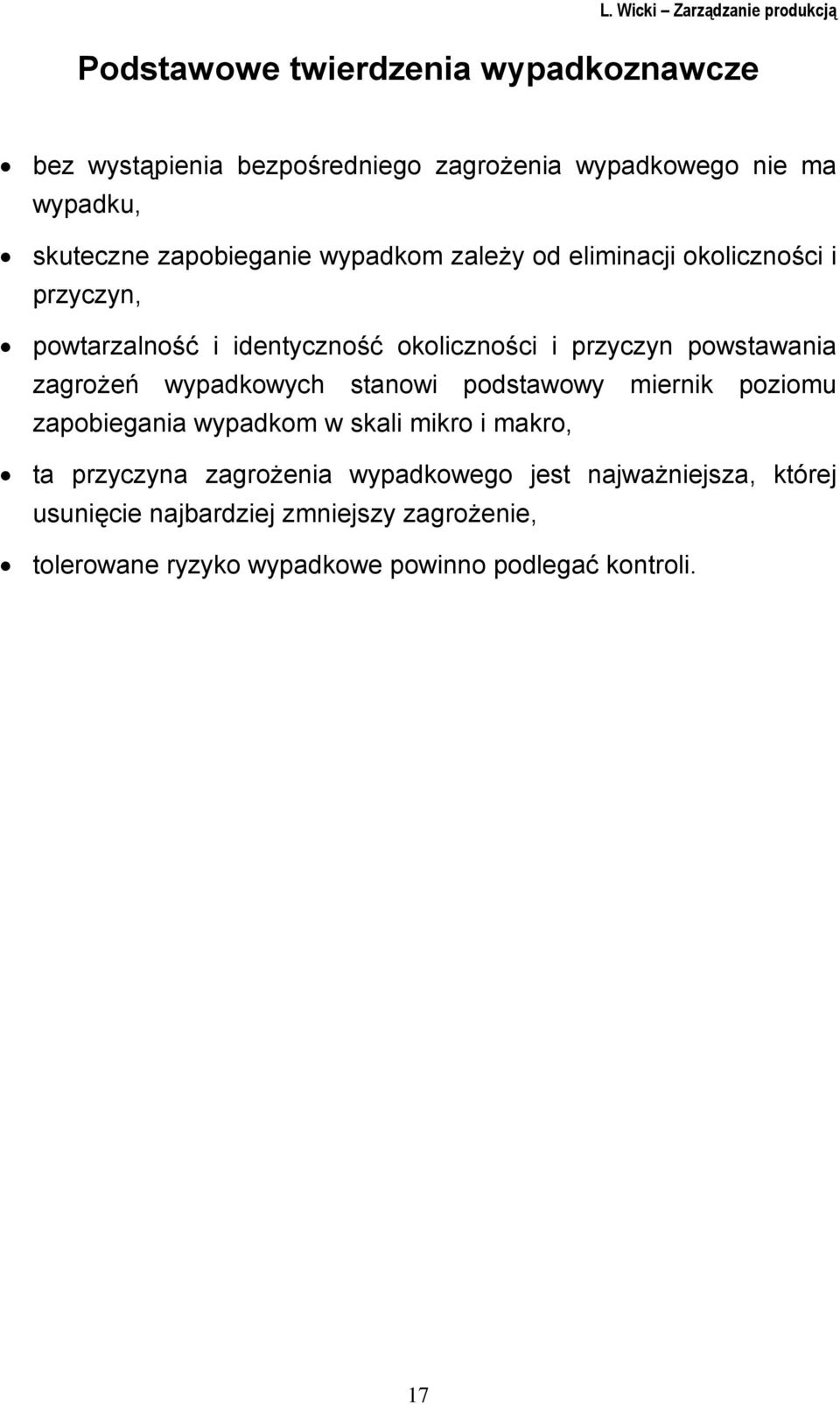 powstawania zagrożeń wypadkowych stanowi podstawowy miernik poziomu zapobiegania wypadkom w skali mikro i makro, ta przyczyna