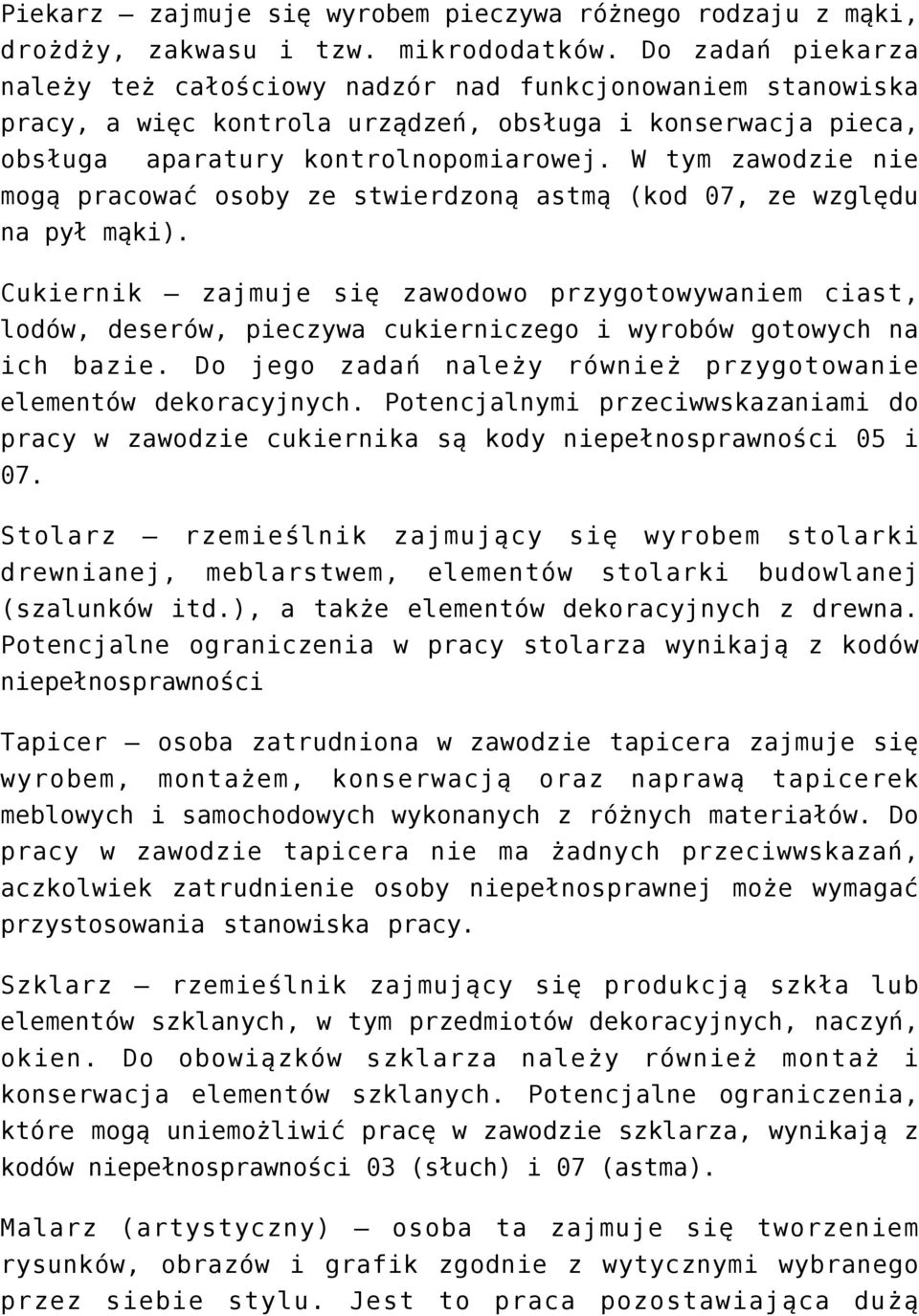 W tym zawodzie nie mogą pracować osoby ze stwierdzoną astmą (kod 07, ze względu na pył mąki).