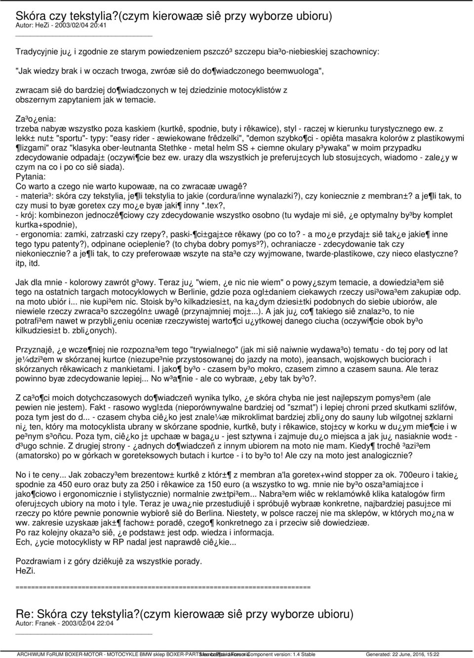 trwoga, zwróæ siê do do wiadczonego beemwuologa", zwracam siê do bardziej do wiadczonych w tej dziedzinie motocyklistów z obszernym zapytaniem jak w temacie.
