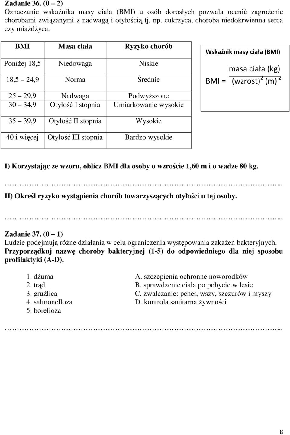 BMI Masa ciała Ryzyko chorób towarzyszących otyłości Poniżej 18,5 Niedowaga Niskie 18,5 24,9 Norma Średnie Wskaźnik masy ciała (BMI) masa ciała (kg) BMI = (wzrost) 2 (m) 2 25 29,9 Nadwaga Podwyższone