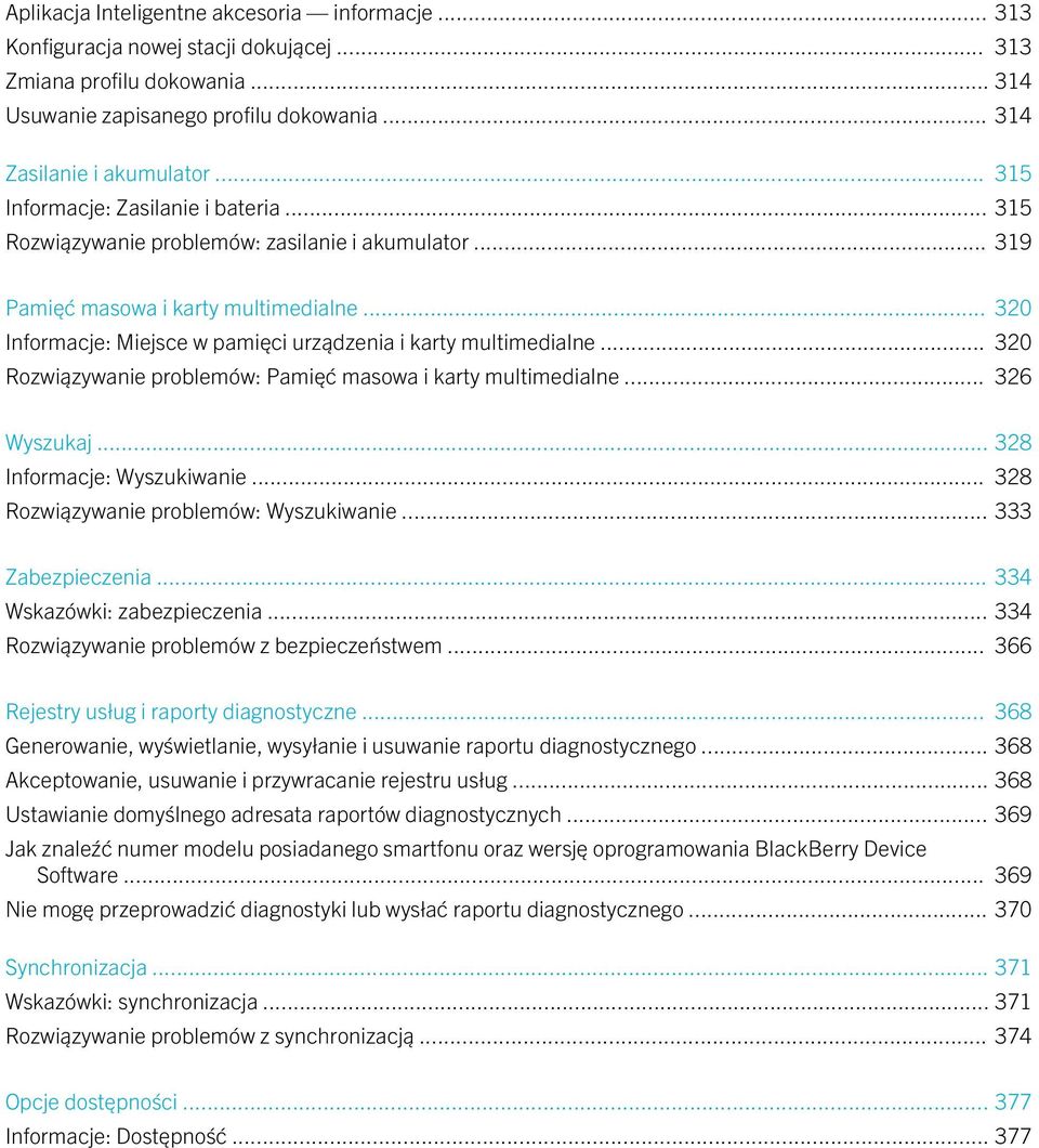 .. 320 Informacje: Miejsce w pamięci urządzenia i karty multimedialne... 320 Rozwiązywanie problemów: Pamięć masowa i karty multimedialne... 326 Wyszukaj... 328 Informacje: Wyszukiwanie.