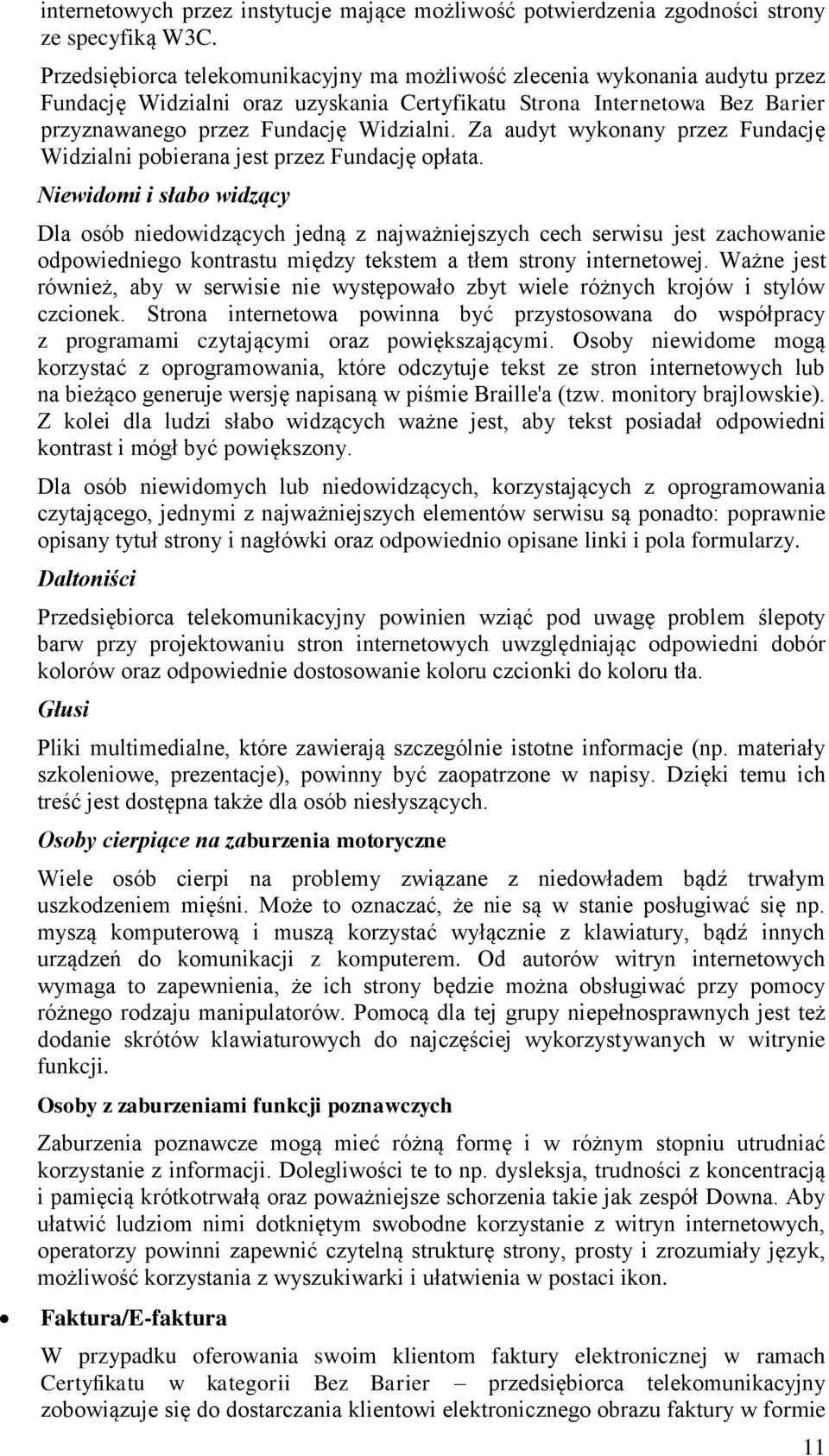 Za audyt wykonany przez Fundację Widzialni pobierana jest przez Fundację opłata.