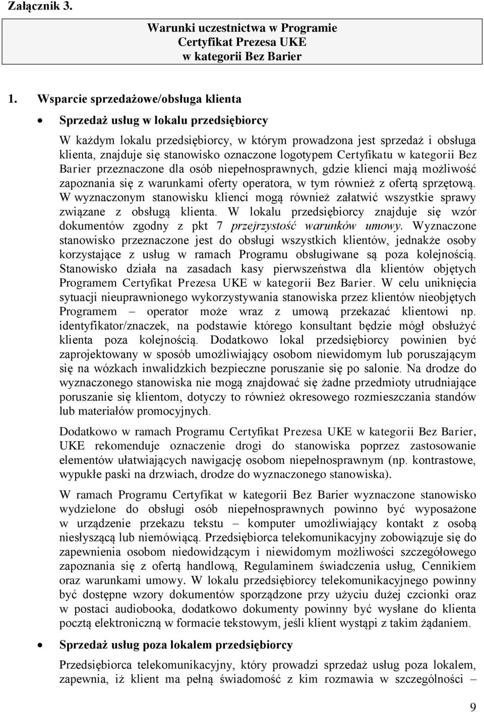 logotypem Certyfikatu w kategorii Bez Barier przeznaczone dla osób niepełnosprawnych, gdzie klienci mają możliwość zapoznania się z warunkami oferty operatora, w tym również z ofertą sprzętową.