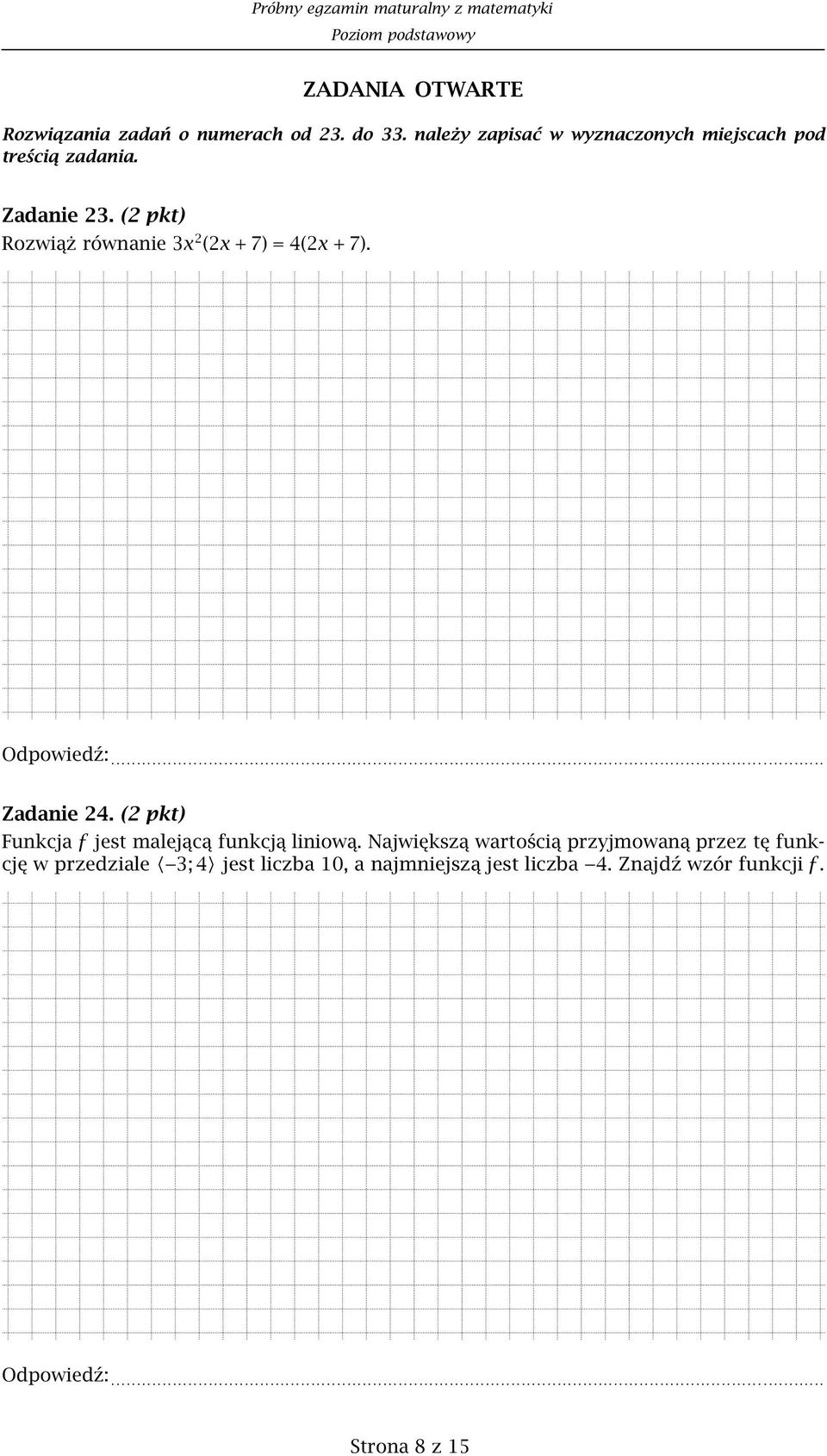(2 pkt) Rozwiąż równanie 3x 2 (2x +7)=4(2x +7). Zadanie 24.