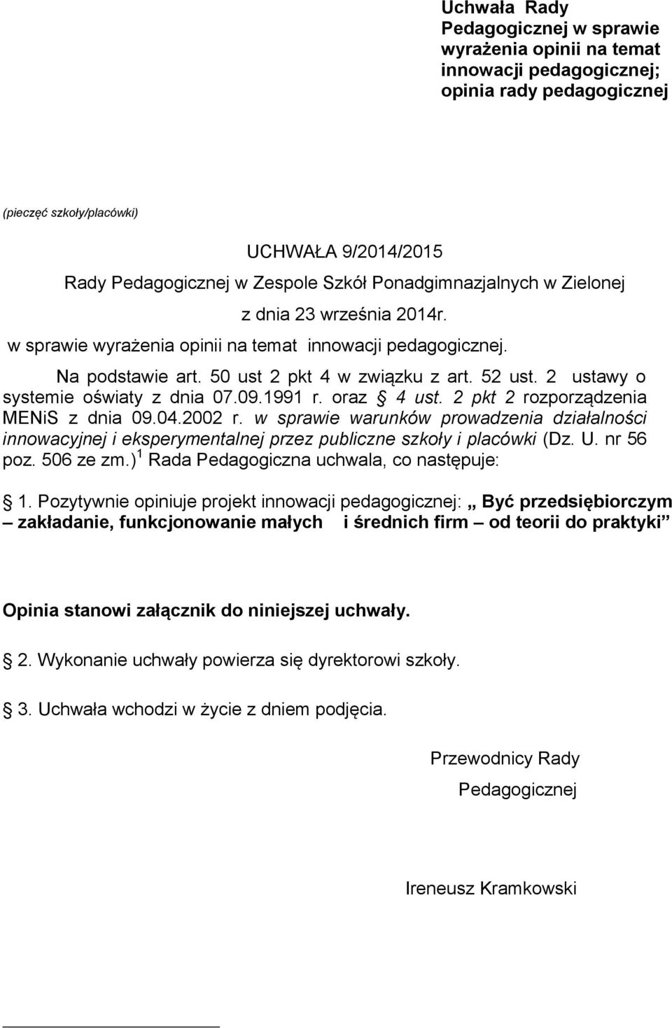 2 ustawy o systemie oświaty z dnia 07.09.1991 r. oraz 4 ust. 2 pkt 2 rozporządzenia MENiS z dnia 09.04.2002 r.