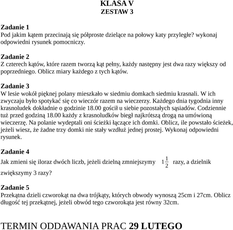 W lesie wokół pięknej polany mieszkało w siedmiu domkach siedmiu krasnali. W ich zwyczaju było spotykać się co wieczór razem na wieczerzy.