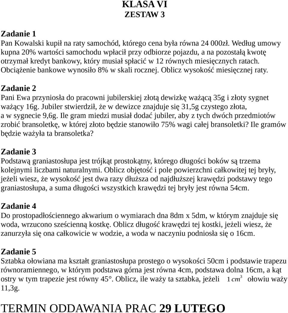 Obciążenie bankowe wynosiło 8% w skali rocznej. Oblicz wysokość miesięcznej raty. Pani Ewa przyniosła do pracowni jubilerskiej złotą dewizkę ważącą 35g i złoty sygnet ważący 16g.