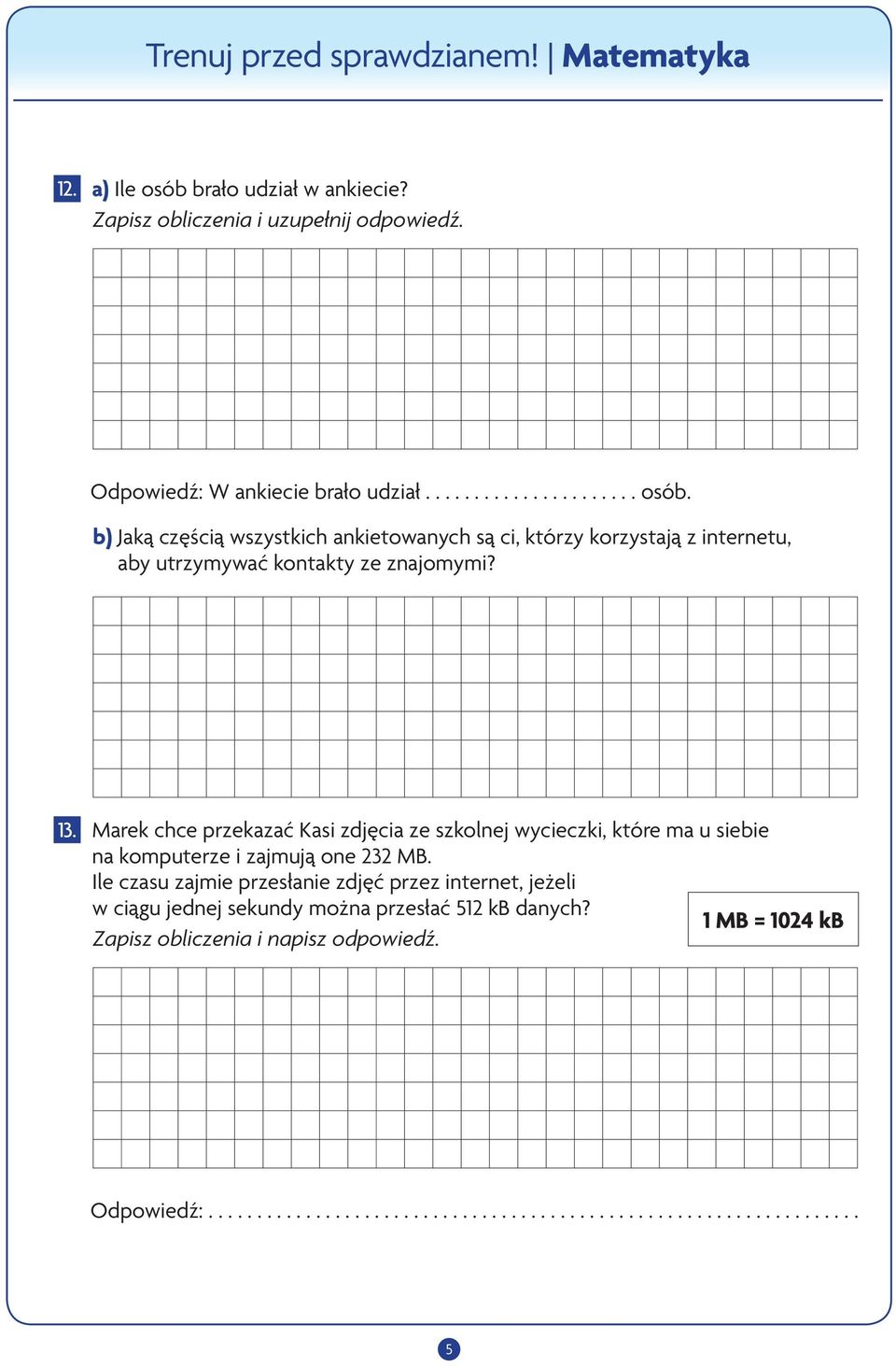 le czasu zajmie przesłanie zdjęć przez internet, jeżeli w ciągu jednej sekundy można przesłać 512 kb danych?