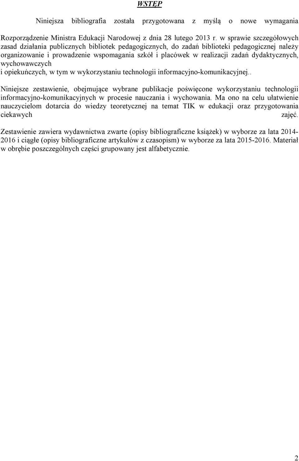dydaktycznych, wychowawczych i opiekuńczych, w tym w wykorzystaniu technologii informacyjno-komunikacyjnej.