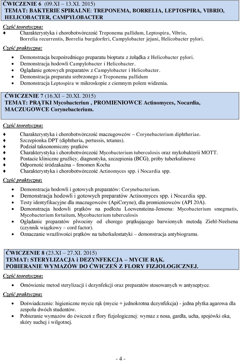 2015) TEMAT: BAKTERIE SPIRALNE: TREPONEMA, BORRELIA, LEPTOSPIRA, VIBRIO, HELICOBACTER, CAMPYLOBACTER Charakterystyka i chorobotwórczość Treponema pallidum, Leptospira, Vibrio, Borrelia recurrentis,