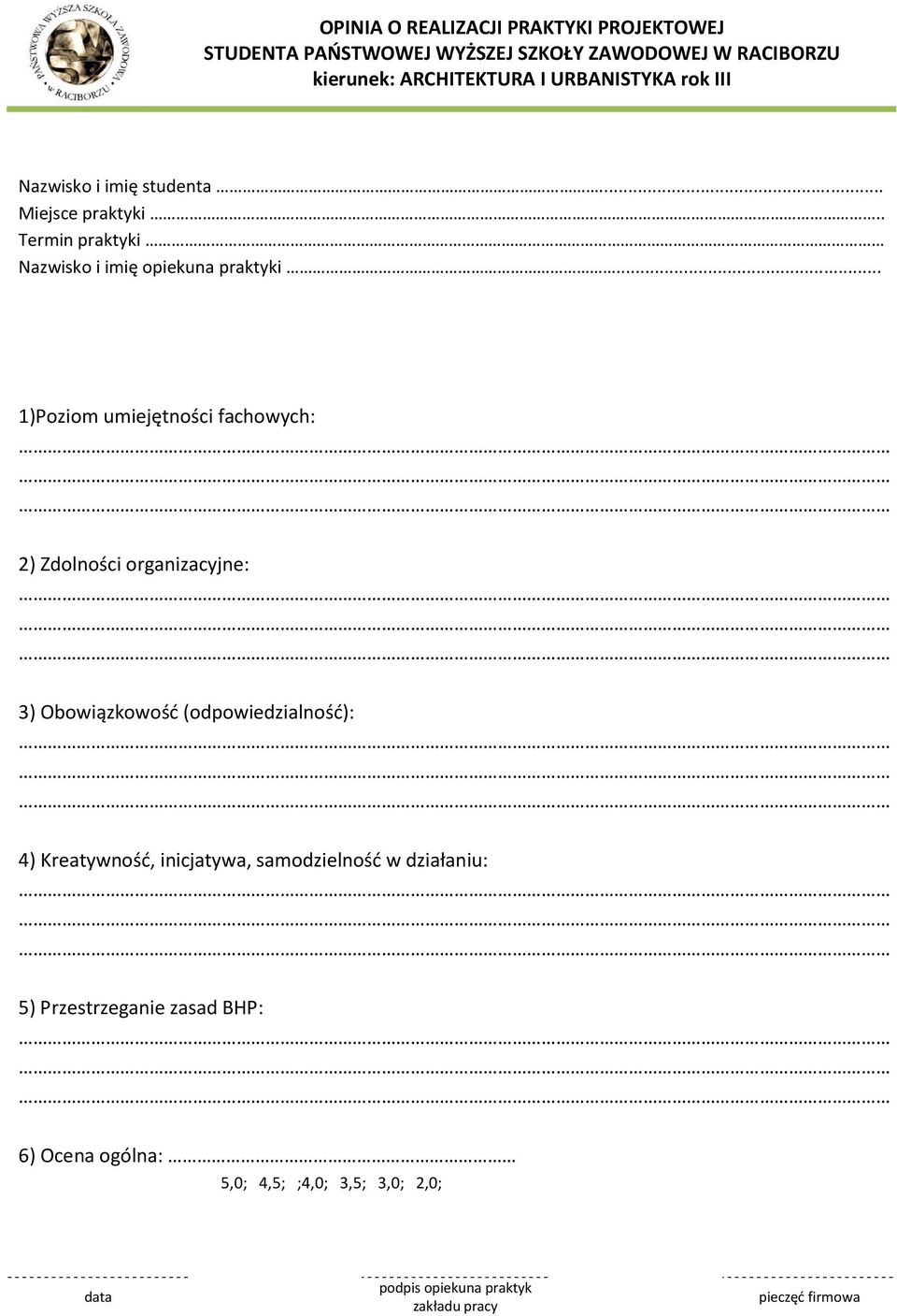 .. 1)Poziom umiejętności fachowych: 2) Zdolności organizacyjne: 3) Obowiązkowość (odpowiedzialność): 4) Kreatywność, inicjatywa,