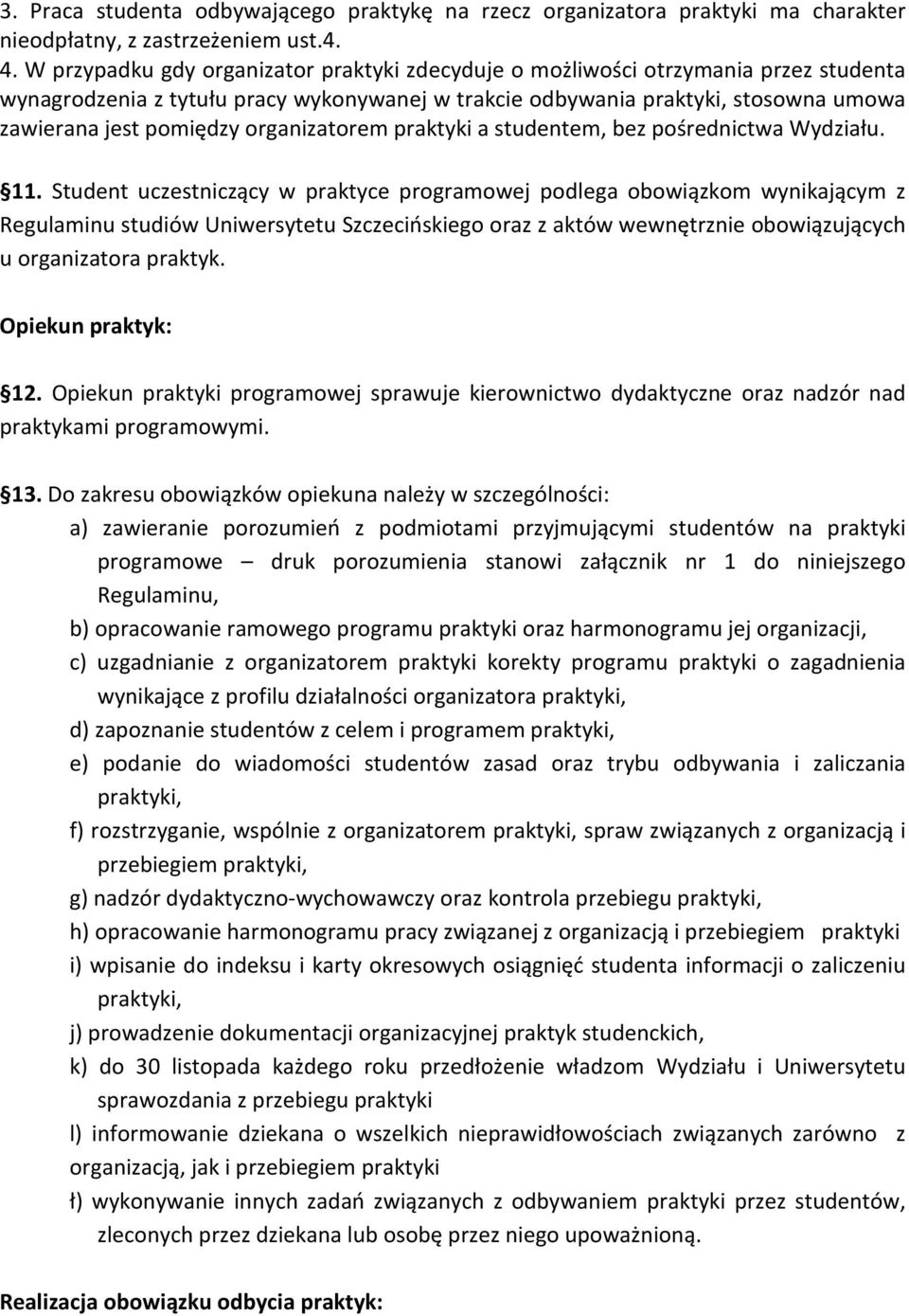 organizatorem praktyki a studentem, bez pośrednictwa Wydziału. 11.