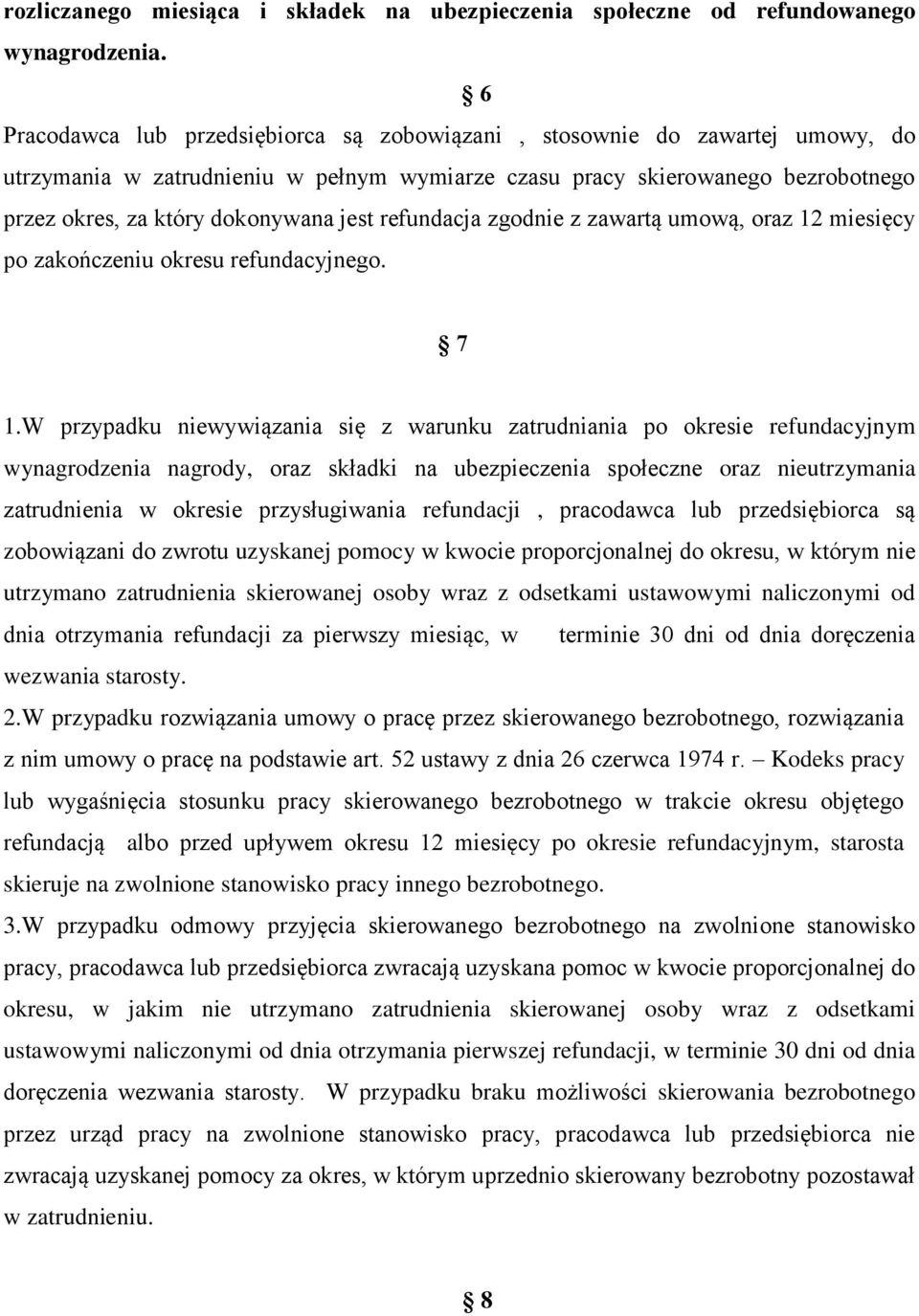 refundacja zgodnie z zawartą umową, oraz 12 miesięcy po zakończeniu okresu refundacyjnego. 7 1.