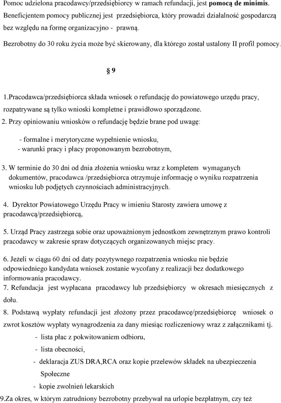 Bezrobotny do 30 roku życia może być skierowany, dla którego został ustalony II profil pomocy. 9 1.