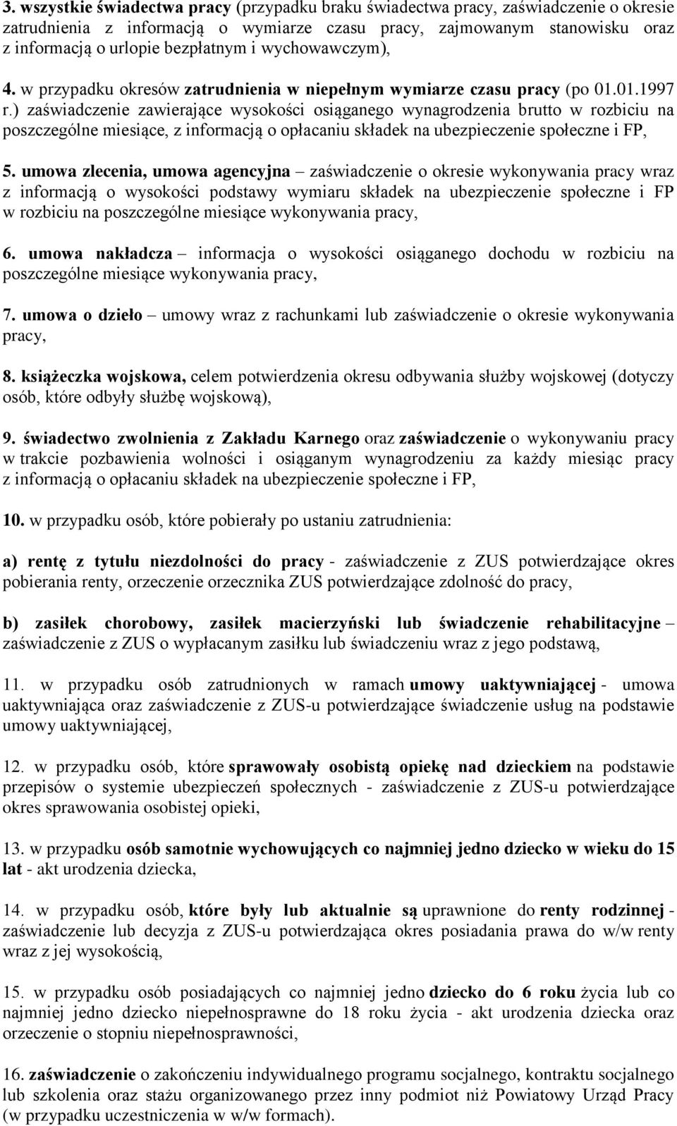 ) zaświadczenie zawierające wysokości osiąganego wynagrodzenia brutto w rozbiciu na poszczególne miesiące, z informacją o opłacaniu składek na ubezpieczenie społeczne i FP, 5.