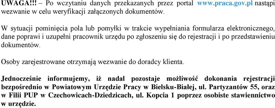 rejestracji i po przedstawieniu dokumentów. Osoby zarejestrowane otrzymają wezwanie do doradcy klienta.