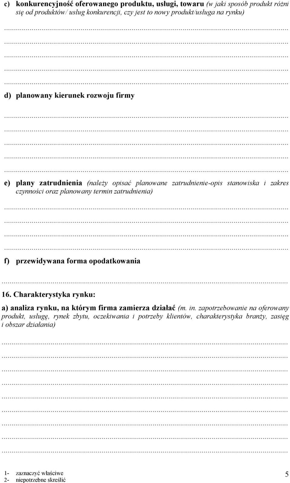 czynności oraz planowany termin zatrudnienia) f) przewidywana forma opodatkowania 16.