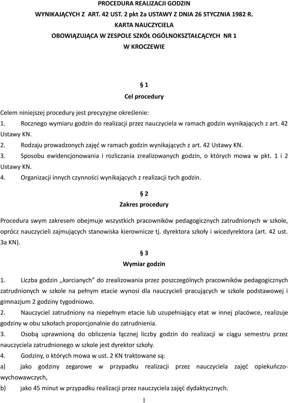 Rocznego wymiaru godzin do realizacji przez nauczyciela w ramach godzin wynikających z art. 42 Ustawy KN. 2. Rodzaju prowadzonych zajęć w ramach godzin wynikających z art. 42 Ustawy KN. 3.