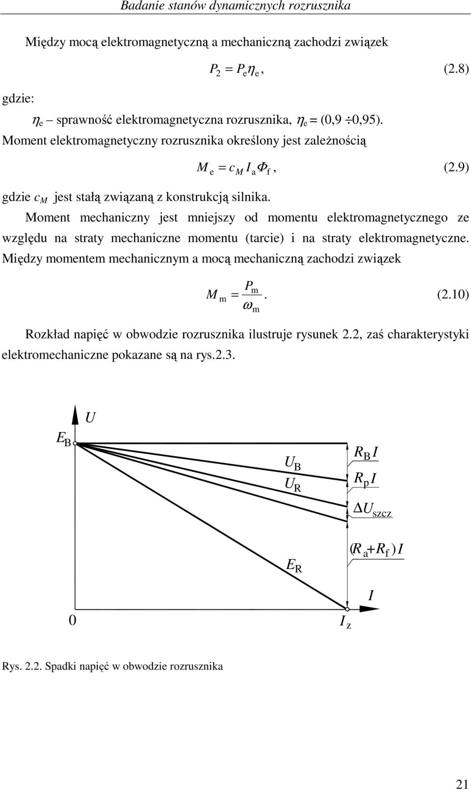 oent echaniczny jest niejszy od oentu elektroagnetycznego ze względu na straty echaniczne oentu (tarcie) i na straty elektroagnetyczne.
