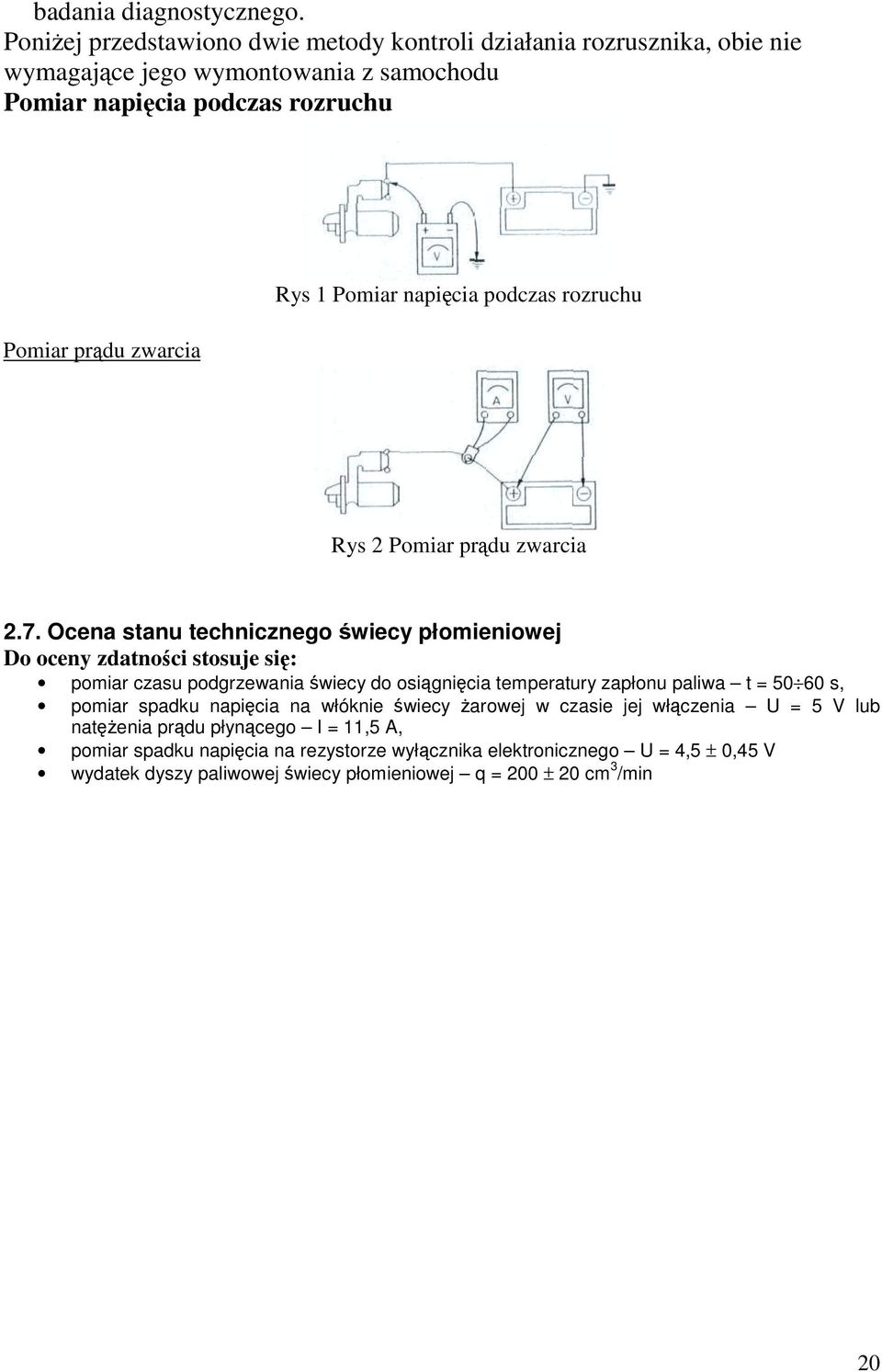 1 Pomiar napicia podczas rozruchu Rys 2 Pomiar prdu zwarcia 2.7.