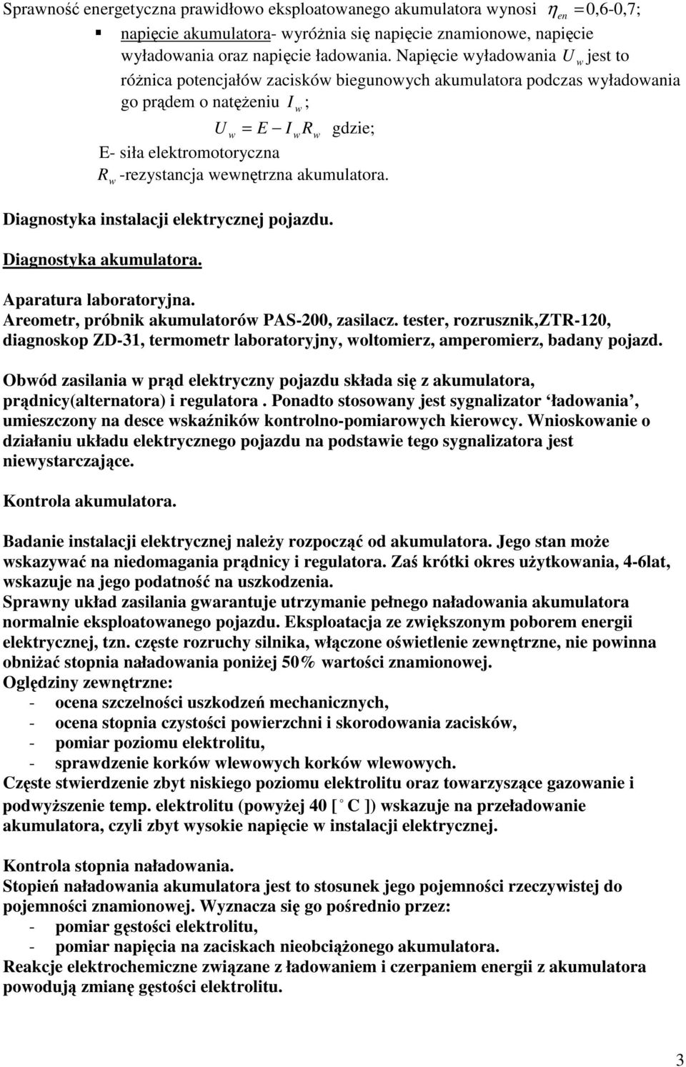 wewntrzna akumulatora. w Diagnostyka instalacji elektrycznej pojazdu. Diagnostyka akumulatora. Aparatura laboratoryjna. Areometr, próbnik akumulatorów PAS-200, zasilacz.
