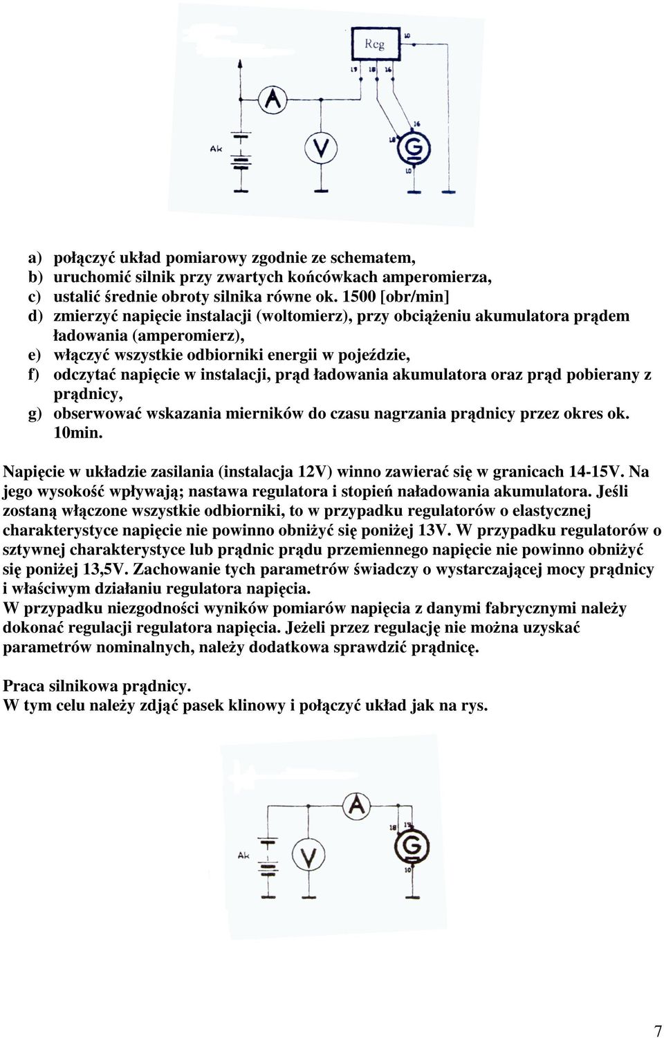 prd ładowania akumulatora oraz prd pobierany z prdnicy, g) obserwowa wskazania mierników do czasu nagrzania prdnicy przez okres ok. 10min.