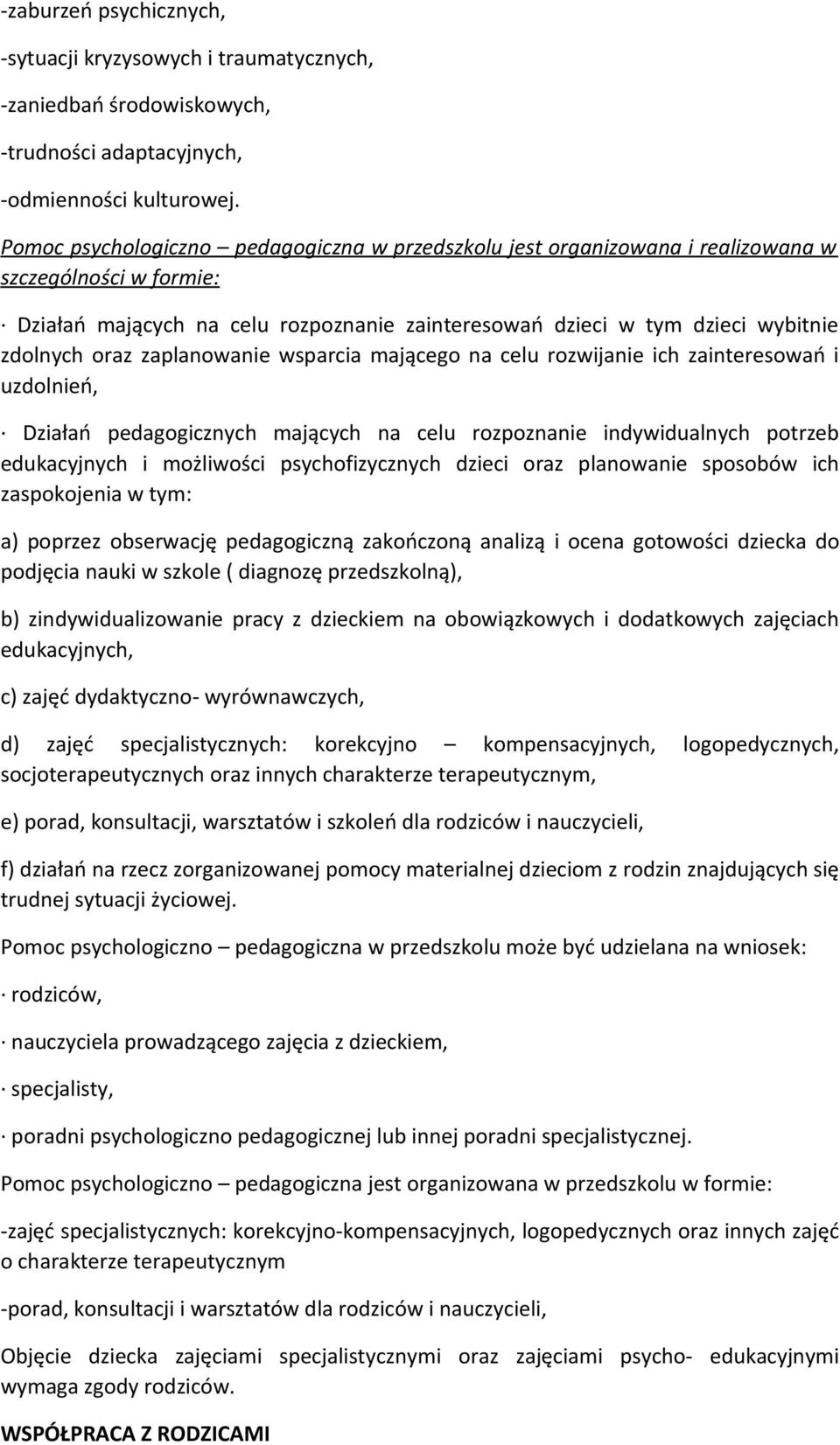 zaplanowanie wsparcia mającego na celu rozwijanie ich zainteresowań i uzdolnień, Działań pedagogicznych mających na celu rozpoznanie indywidualnych potrzeb edukacyjnych i możliwości psychofizycznych