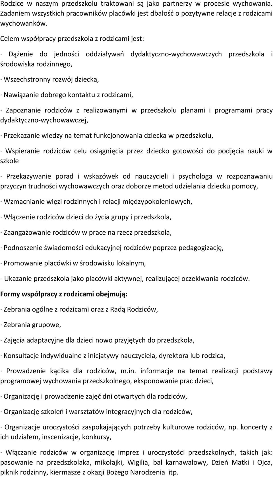 z rodzicami, Zapoznanie rodziców z realizowanymi w przedszkolu planami i programami pracy dydaktyczno-wychowawczej, Przekazanie wiedzy na temat funkcjonowania dziecka w przedszkolu, Wspieranie