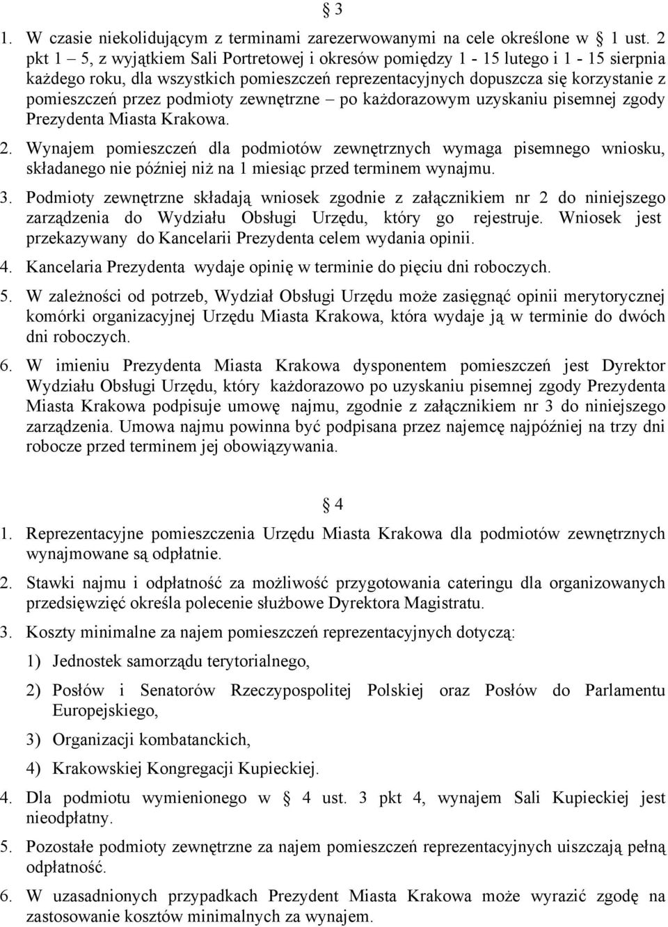 podmioty zewnętrzne po każdorazowym uzyskaniu pisemnej zgody Prezydenta Miasta Krakowa. 2.