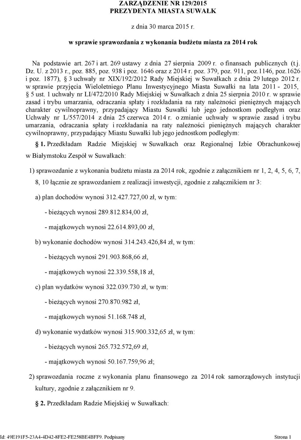 1877), 3 uchwały nr XIX/192/2012 Rady Miejskiej w Suwałkach z dnia 29 lutego 2012 r. w sprawie przyjęcia Wieloletniego Planu Inwestycyjnego Miasta Suwałki na lata 2011-2015, 5 ust.