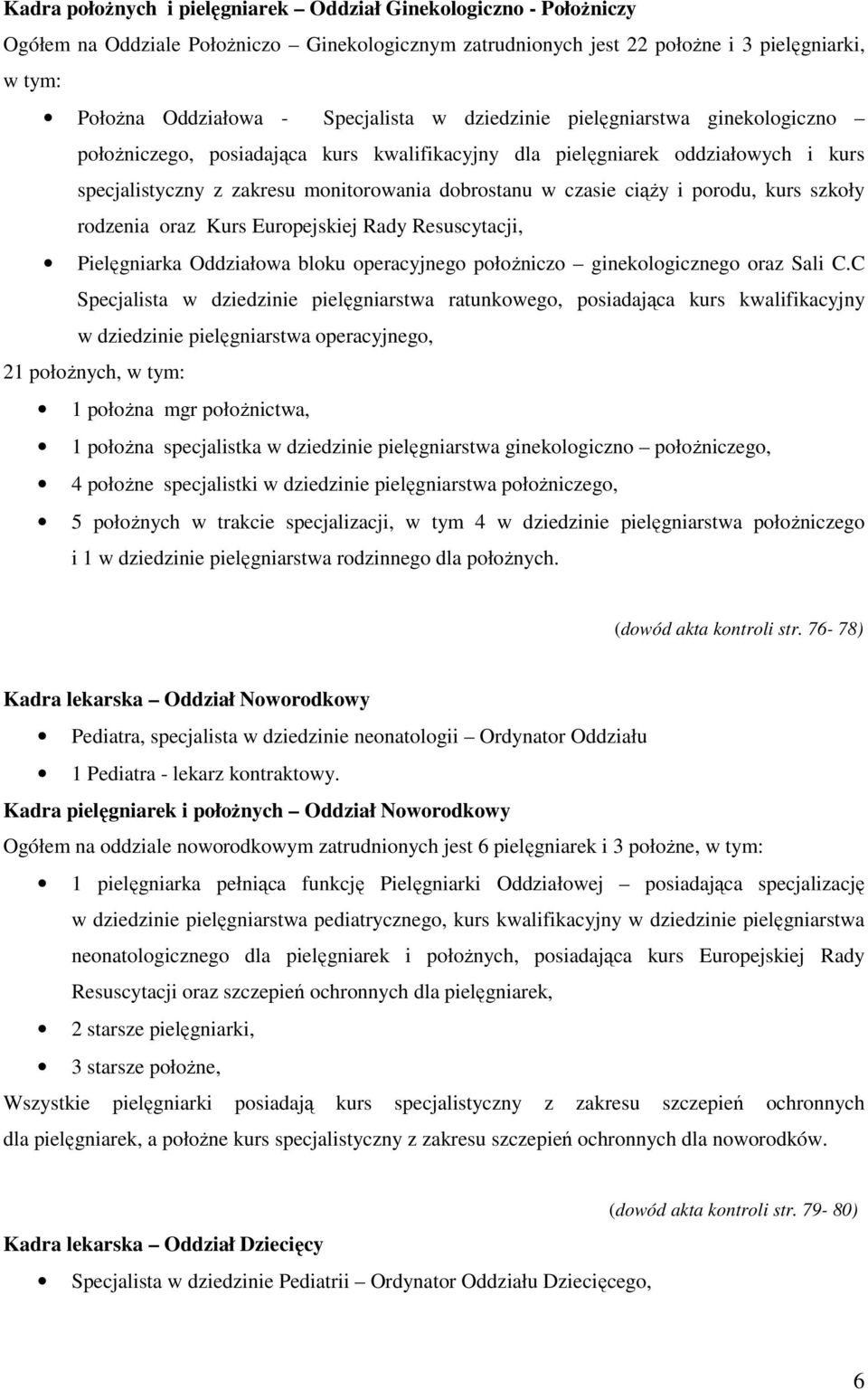 ciąży i porodu, kurs szkoły rodzenia oraz Kurs Europejskiej Rady Resuscytacji, Pielęgniarka Oddziałowa bloku operacyjnego położniczo ginekologicznego oraz Sali C.