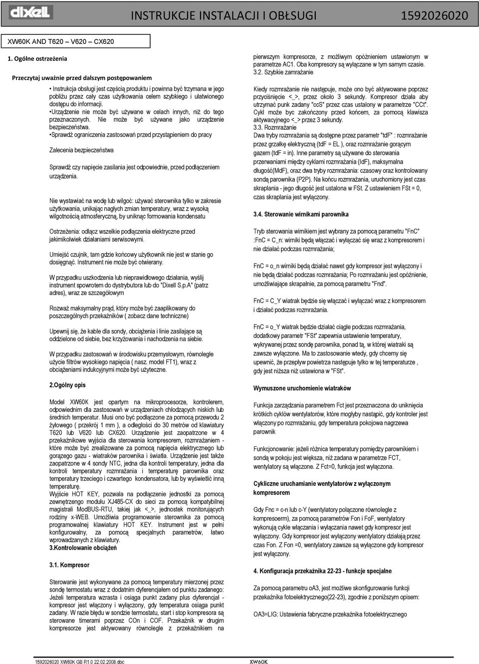 ułatwionego dostępu do informacji. Urządzenie nie może być używane w celach innych, niż do tego przeznaczonych. Nie może być używane jako urządzenie bezpieczeństwa.