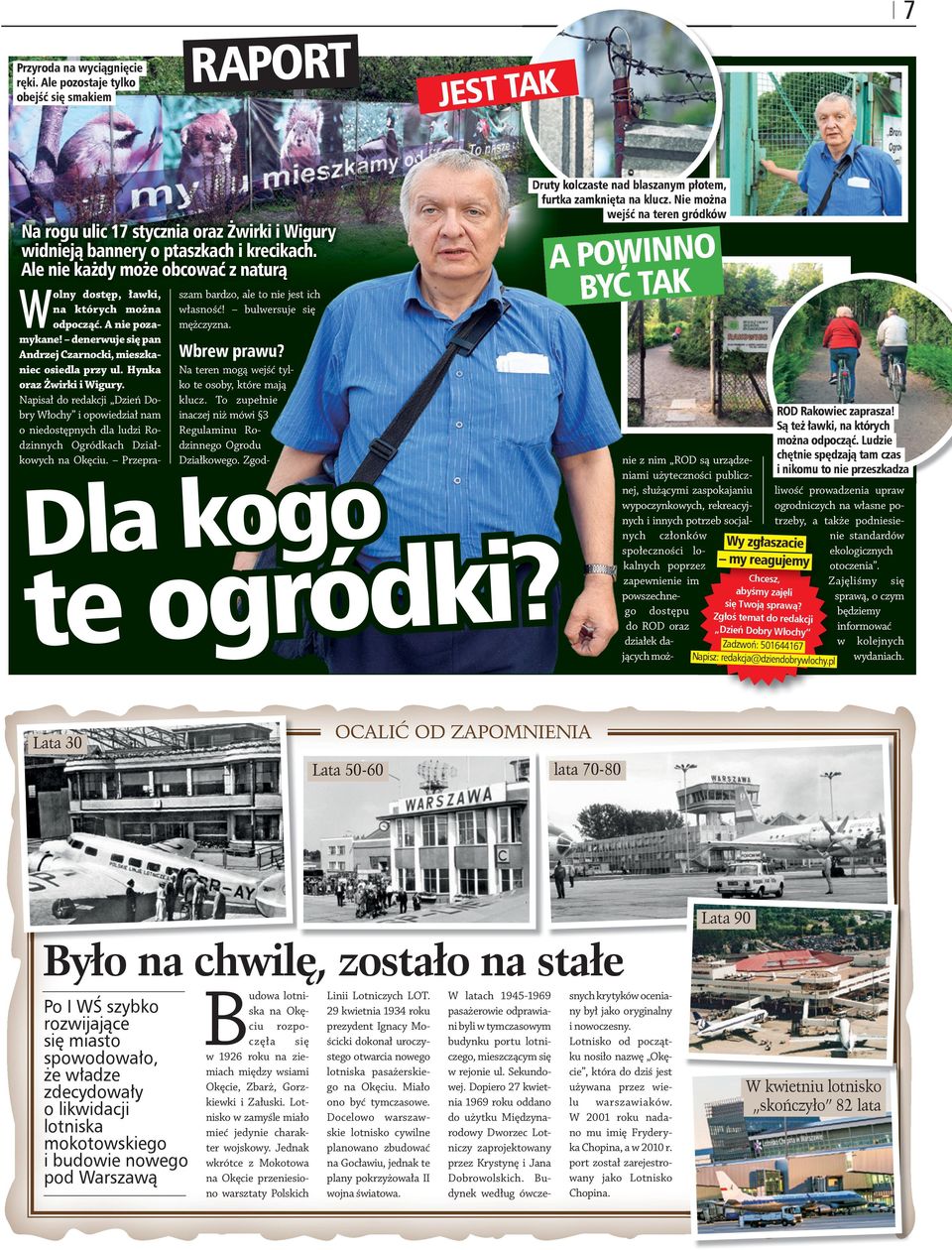 Npisł do redkcji Dzień Dobry Włochy i opowiedził nm o niedostępnych dl ludzi Rodzinnych Ogródkch Dziłkowych n Okęciu. Przepr- szm brdzo, le to nie jest ich włsność! bulwersuje się mężczyzn.
