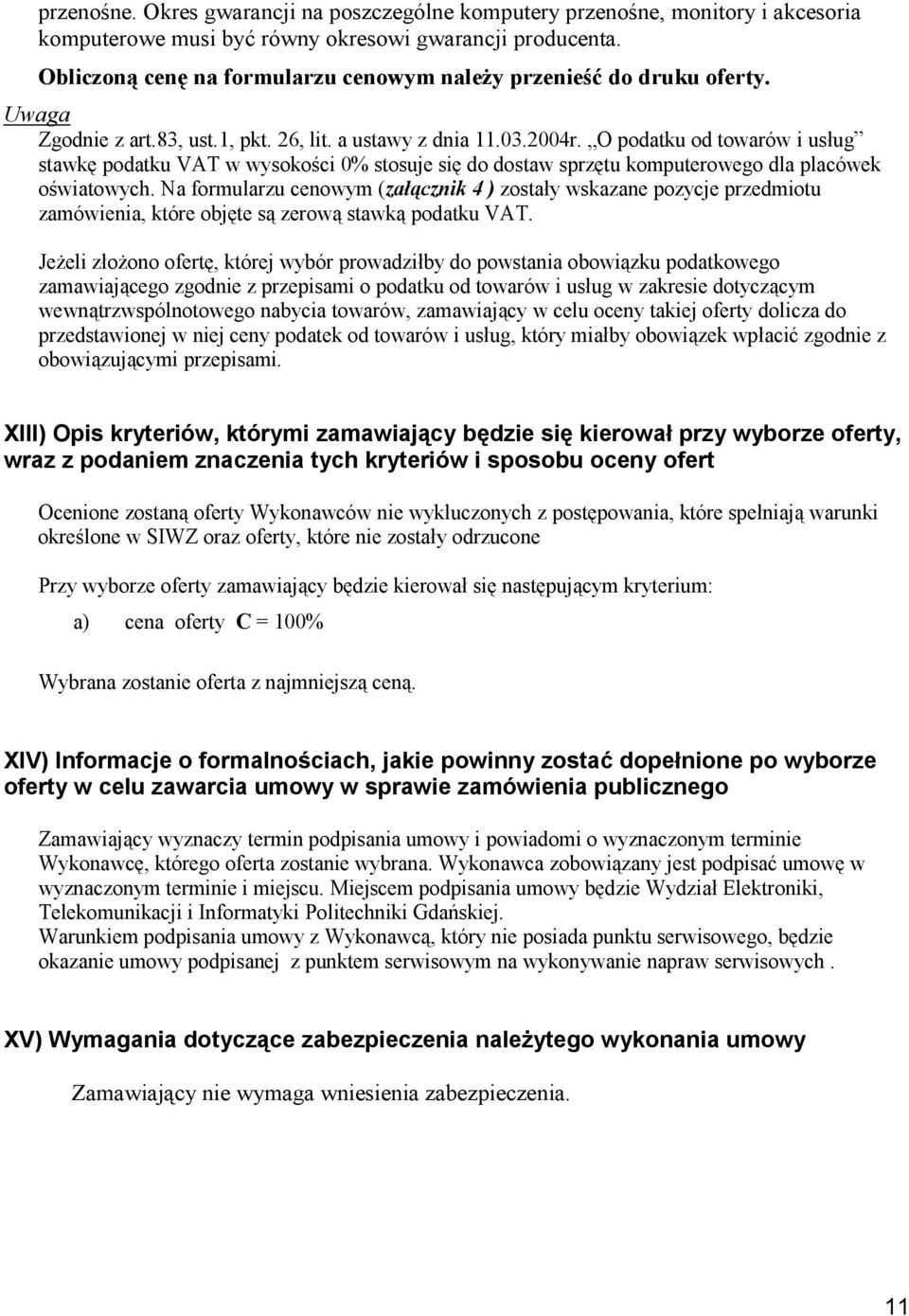 O podatku od towarów i usług stawkę podatku VAT w wysokości 0% stosuje się do dostaw sprzętu komputerowego dla placówek oświatowych.